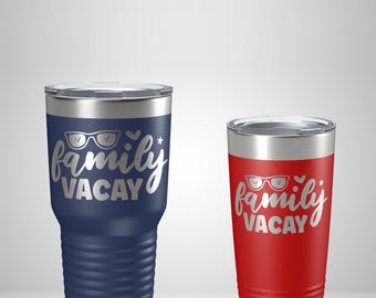Family Vacay Tumbler - Gift for Travelers - Laser Engraved Travel Mug