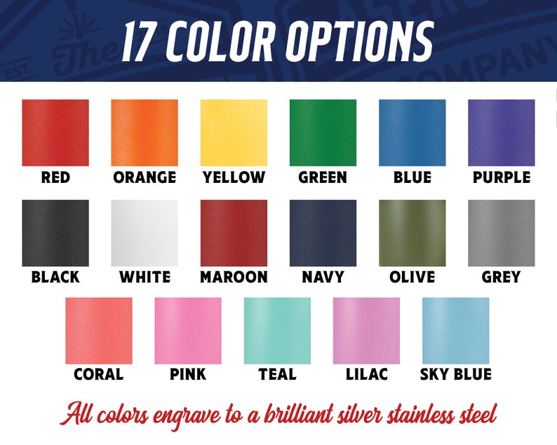 May include: A chart showing 17 different color options for engraving on a silver stainless steel product. The colors include red, orange, yellow, green, blue, purple, black, white, maroon, navy, olive, grey, coral, pink, teal, lilac, and sky blue.