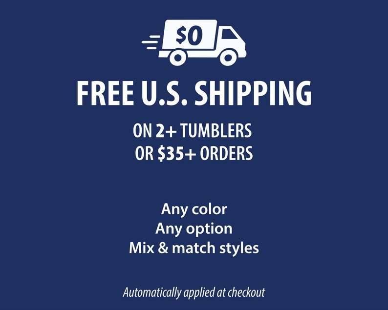 The image is a promotional image for a product, specifically a 2+umblers or tumblers, that is being offered for free shipping. The text on the image indicates that the shipping is free on 2+umblers or $35+orders, and that any color, option, or mix and match styles are available. The image also mentions that the shipping is automatically applied at checkout.