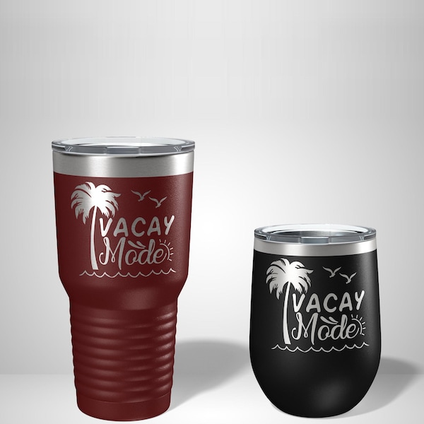 Vacay Mode Tumbler - Gift for Traveler - Laser Engraved Travel Mug