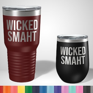 Wicked Smaht Tumbler - Funny New England Gifts - Funny Drinking Gift - Boston Grad Gifts - Gifts for friends - Personalized Travel Mugs