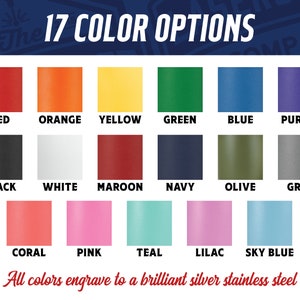 May include: A chart showing 17 different color options for engraving on a silver stainless steel product. The colors include red, orange, yellow, green, blue, purple, black, white, maroon, navy, olive, grey, coral, pink, teal, lilac, and sky blue.