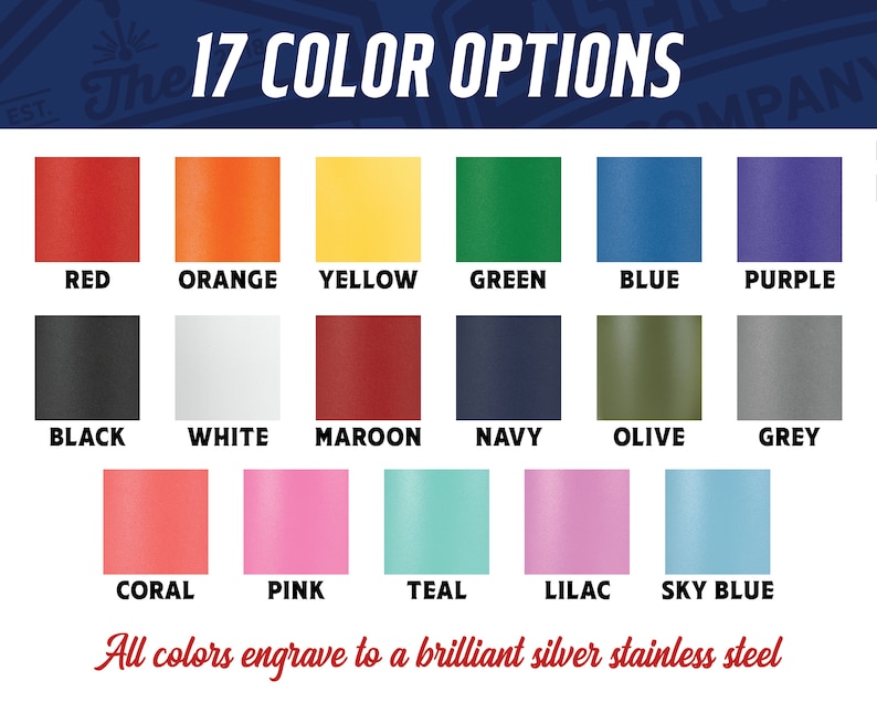 May include: A chart showing 17 different color options for engraving on a silver stainless steel product. The colors include red, orange, yellow, green, blue, purple, black, white, maroon, navy, olive, grey, coral, pink, teal, lilac, and sky blue.