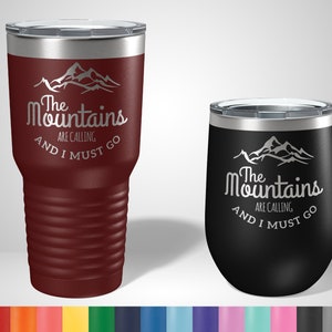 The Mountains are Calling and I must go Tumbler - Engraved Tumblers - Camping Tumbler - Tumblers for Hikers - Hiking Travel Mug - Hiker Gift