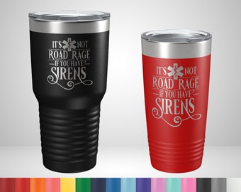 It&#39;s not Road Rage if you have Sirens Tumbler - Travel Mug for EMT - Gift for first responders - paramedic christmas gift - essential worker