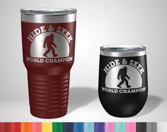 Hide and Seek World Champion - Funny Engraved Tumblers  - Camping Tumbler - Tumblers for campers - Camping Gifts - Big Foot Cup - Funny Gift