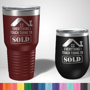 Everything I touch turns to SOLD Realtor Tumbler  - Personalized gift for realtors - Realty Gift - Gifts for friends - Personalized Gifts