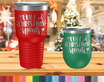 Full of Christmas Spirits Tumblers - Engraved Christmas Tumblers - Funny Christmas Cups - Mugs for Christmas - Christmas Drinking Gift