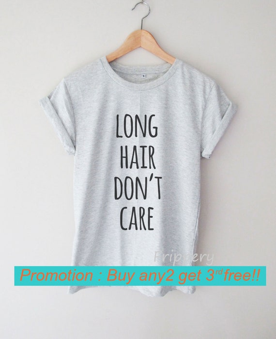 Long Hair Don T Care Shirt Word Slogan Tee Unisex T Shirt Etsy