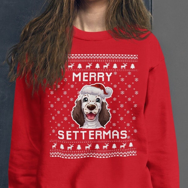 English Setter Ugly Christmas Sweater, English Setter Xmas Sweatshirt, English Setter Owner Holidays Gift, Merry Settermas Pullover