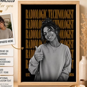 May include: A framed personalized poster featuring a black background with the repeating gold text RADIOLOGIC TECHNOLOGIST, a central grayscale photograph of a person giving a thumbs up, and the text EST. 2026 at the bottom corners.