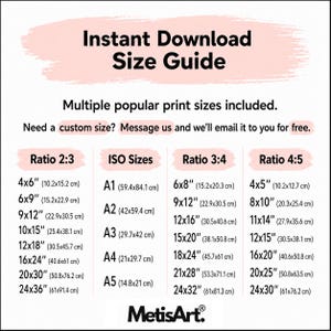 May include: An informational chart titled Instant Download Size Guide with a pink brushstroke background. It lists print dimensions in inches and centimeters for ratios 2:3, 3:4, 4:5, and ISO sizes A1 through A5. The MetisArt logo is at the bottom.