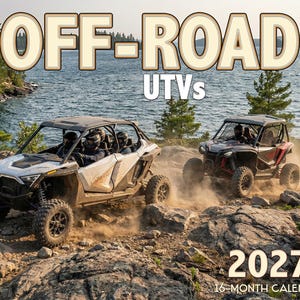 May include: A 2027 16-month calendar titled OFF-ROAD UTVs featuring two UTVs driving over rocky terrain near a lake. The white and black vehicles are kicking up dust while navigating the uneven ground. The text 2027 16-MONTH CALENDAR is visible.