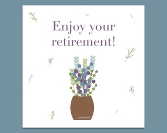Enjoy your retirement card, Happy retirement card, card for retirement, flower retirement card, retirement card, friends retirement card