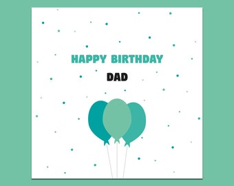 May include: A birthday card with a white background and teal accents. The text "HAPPY BIRTHDAY DAD" is displayed in teal, with "DAD" in black. Three teal balloons are at the bottom, with small teal dots scattered across the background.