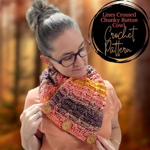 May include: A crochet cowl pattern featuring a multi-colored cowl with chunky buttons. The cowl is made with a mix of pink, orange, and brown yarn. The text "Lines Crossed Chunky Button Cowl Crochet Pattern" is displayed in a black circle with gold trim.