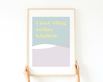 Unser Alltag ist ihre Kindheit - DIN A 4 Artprint