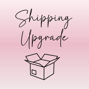 SHIPPING UPGRADE
