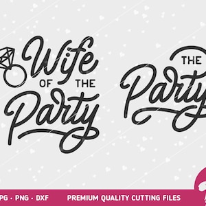 May include: Two black and white text designs. The first design says "Wife of the Party" with a diamond ring icon. The second design says "The Party".