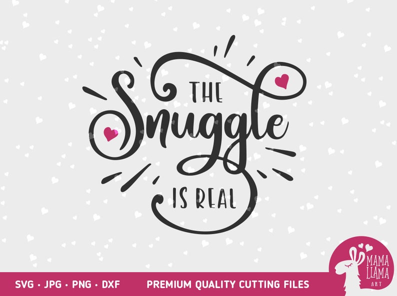 The Snuggle Is Real SVG Baby SVG Baby onesie SVG Snuggle ...
