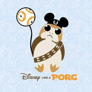 May include: A cartoon illustration of a Porg from Star Wars wearing Mickey Mouse ears. The Porg is holding a Death Star in its hand. The text "Disney Like A Porg" is below the image.
