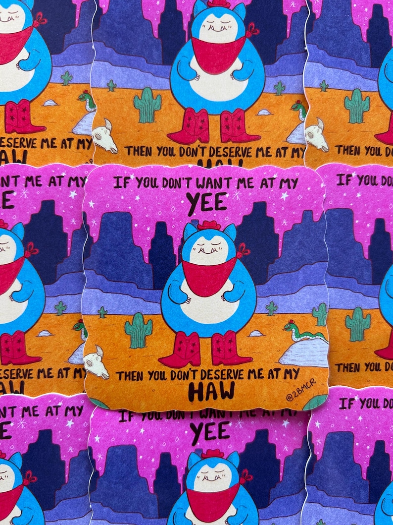 If You Don't Want Me at My Yee You Don't Deserve Me at My Haw Cowboy