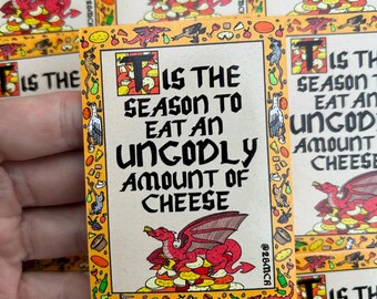 Tis The Season To Eat An Ungodly Amount Of Cheese Ye Olde Medieval Illuminated Manuscript Sticker Vinyl Sticker Glossy 8cm x 6cm