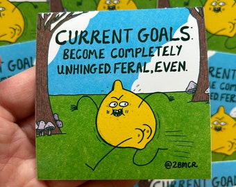 Current Goals Become Completely Unhinged Feral Even Vinyl Sticker Glossy 7.5cm x 7.5cm