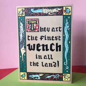 Thou Art the Finest Wench In All the Land ye olde Birthday Greeting Valentines Every Occasion Card A6 Medieval Illuminated Manuscript