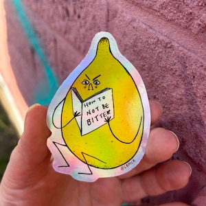 Holographic How To Not Be Bitter Lemon Vinyl Sticker Fruit Lemotional Lemons