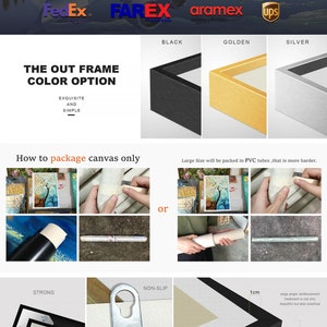 May include: A close-up of a black, gold, and silver frame with a 1 cm edge and 3.6 cm width. The frame is labelled "Black", "Golden", and "Silver". The text "The Out Frame Colour Option" is displayed above the frames. The text "Exquisite and Simple" is displayed below the frames. The text "How to package canvas only" is displayed above three images showing how to package a canvas. The text "Large Size will be packed in PVC tubes, that is more harder." is displayed above three images showing how to package a canvas. The text "or" is displayed between the two sets of images. The text "Strong" is displayed above a black frame with a hanging hook. The text "Non-Slip" is displayed above a black frame with a hanging hook. The text "1cm" is displayed above a black frame with a hanging hook. The text "edge angle reinforcement treatment is not only beautiful but also practical" is displayed below the black frame with a hanging hook. The text "3.6cm" is displayed below the black frame with a hanging hook.