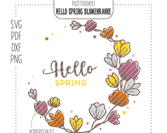 PLOTTERDATEI Hello Spring BLUMENRANKE | Blumen | Geburtstag | Muttertag | Kreis | Kranz | Frühling | svg | dxf | pdf | png