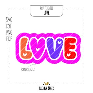 May include: A pink, purple, red and orange "LOVE" graphic with a white outline and a striped pattern. The graphic is on a white background with the text "PLOTTERDATEI LOVE" and "KOPIERSCHUTZ" in black.