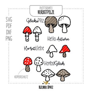 May include: A digital download of 10 mushroom illustrations in SVG, PDF, DXF, and PNG formats. The illustrations feature mushrooms with red and white dots, brown mushrooms, and the text "Glückspilz", "Hello Autumn", "Herbstliebe", and "Herbstglück".