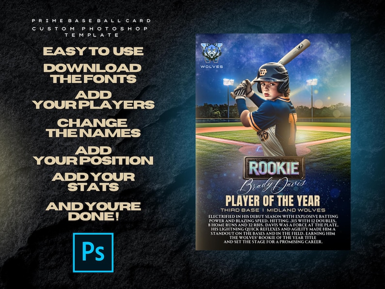 May include: Baseball card template with a player image, the text "ROOKIE", and "PLAYER OF THE YEAR". The card features the text "PRIME BASEBALL CARD CUSTOM PHOTOSHOP TEMPLATE" and instructions: "EASY TO USE, DOWNLOAD THE FONTS, ADD YOUR PLAYERS, CHANGE THE NAMES, ADD YOUR POSITION, ADD YOUR STATS, AND YOU'RE DONE!"