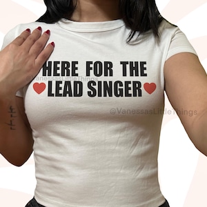 Here For The Lead Singer Baby Tee | 2000s Y2K | Concert Lover Shirt | Fangirl Shirt | Fandom Gift | Music Shirt | Band Tee