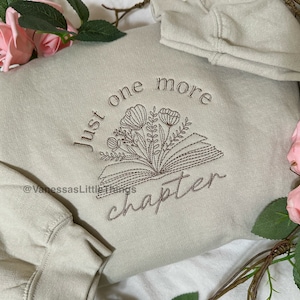 Just One More Chapter Embroidered Sweatshirt | Custom Embroidered | Bookish Sweatshirt | Booktok Sweatshirt | Reader Sweatshirt | Book Lover