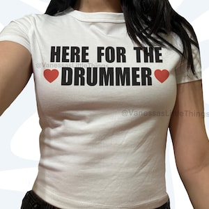 Here For The Drummer Baby Tee | 2000s Y2K | Concert Lover Shirt | Fangirl Shirt | Fandom Gift | Music Shirt | Band Tee