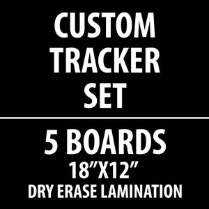 May include: White text on a black background reads "CUSTOM TRACKER SET 5 BOARDS 18"X12" DRY ERASE LAMINATION".