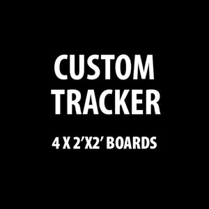 May include: White text on a black background reads "CUSTOM TRACKER 4 X 2'X2' BOARDS".