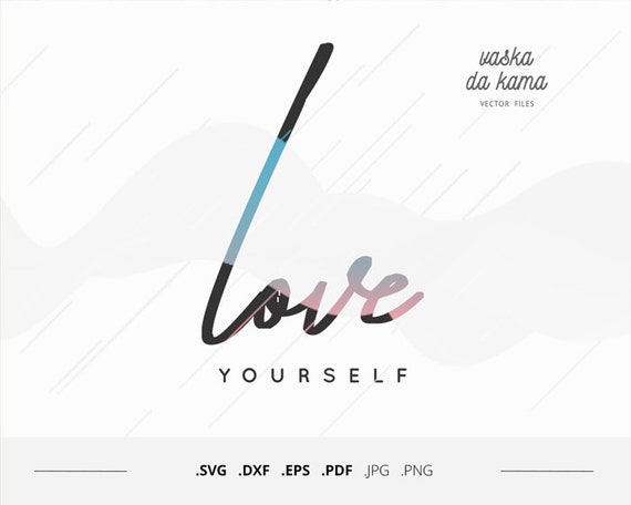 Love Yourself Svg Self Love Cut File Mental Health Digital Etsy