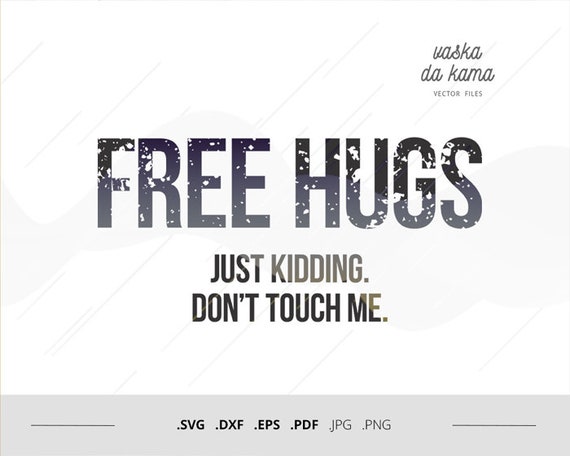 Free Hugs Kidding Don T Touch Me Svg Grunge Not A Hugger Etsy
