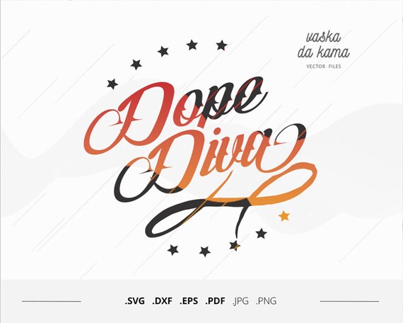 Dope Diva Svg Beauty Diva Svg Cricut Cut File Dope Svg Etsy