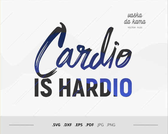 Cardio Is Hardio Vector Files To Print Sport Top Gym Life Etsy