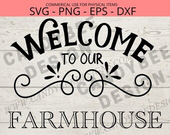Farmhouse Welcome Sign SVG Welcome to our Farmhouse SVG and PNG svg files for Cricut