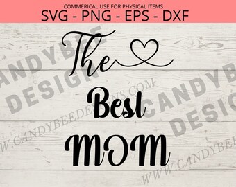 The Best Mom SVG Mother's Day Gift SVG Cutting files for Mother's Day SVG Png Eps Dxf Jpg for Cricut and Silhouette Cutting Machines