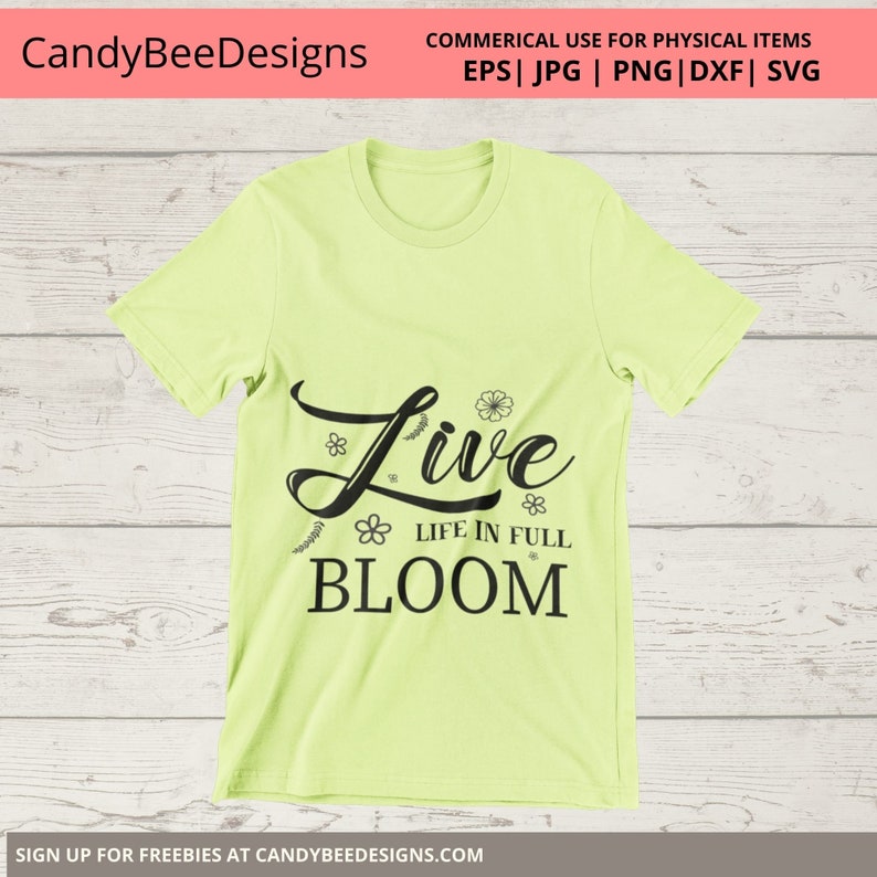 Live Life in Full Bloom SVG Png, Jpg, Eps, Dxf Cutting Files Spring Svg ...