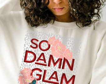 So Damn Glam Unisex Sweatshirt