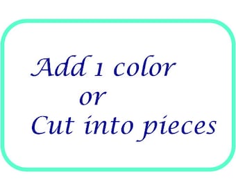 Add 1 color or cut into pieces for print labels