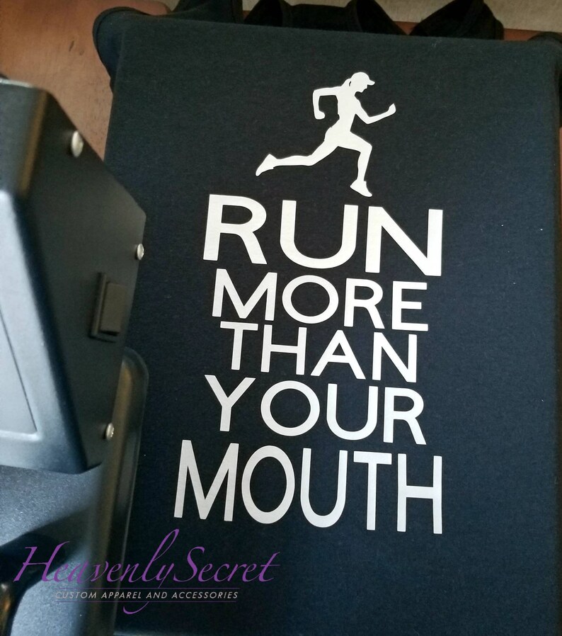 Run More Than Your Mouth athletic Shirt ***Workout Shirt*** Female Runner***